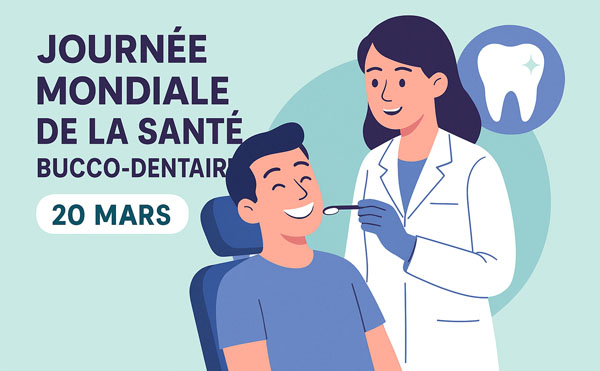 Journée mondiale de la santé bucco-dentaire – 20 mars